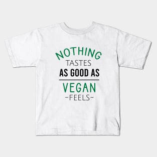 Nothing tastes as good as vegan feels Kids T-Shirt